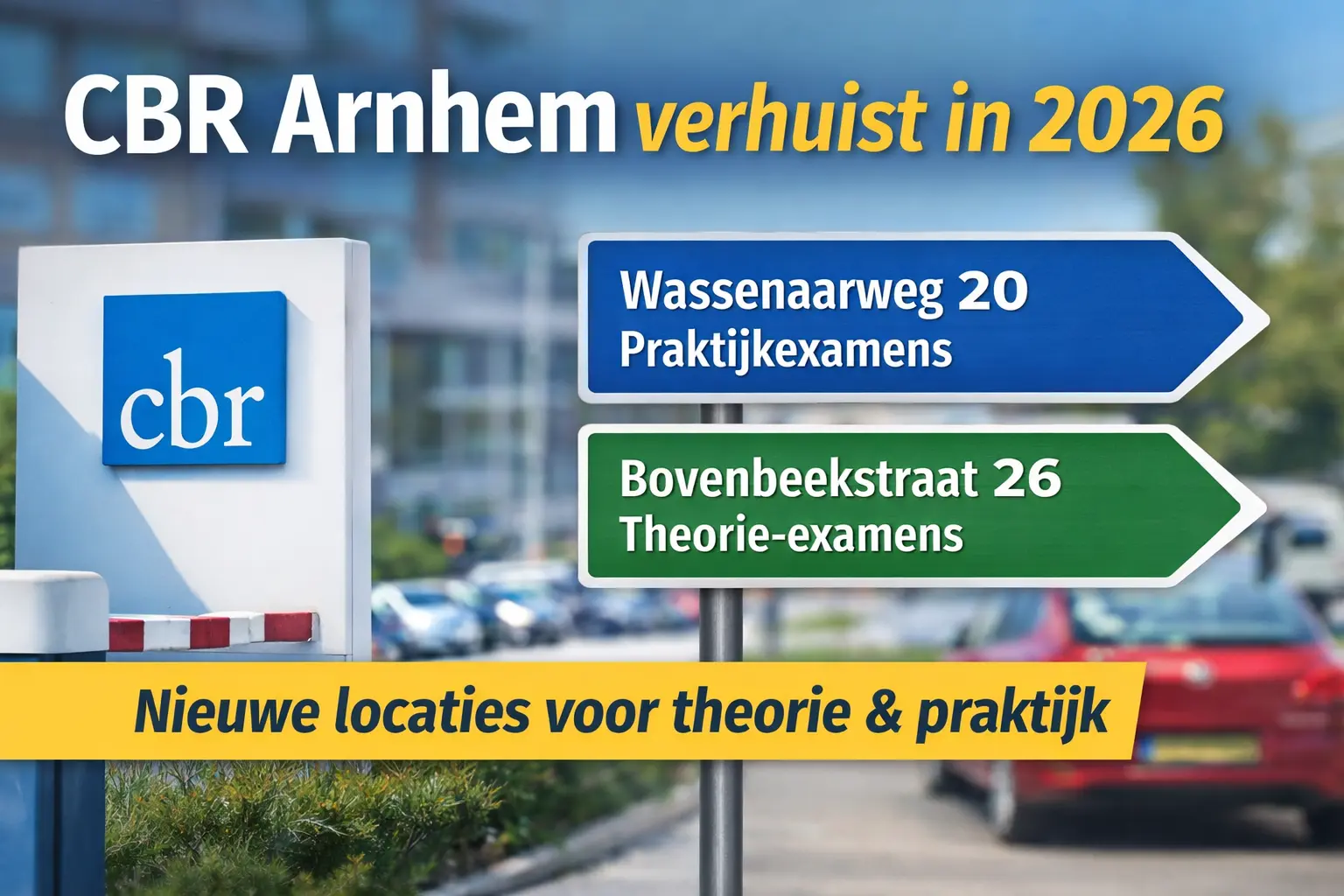 CBR-examenlocaties Arnhem verhuizen in 2026: dit verandert voor theorie en praktijk