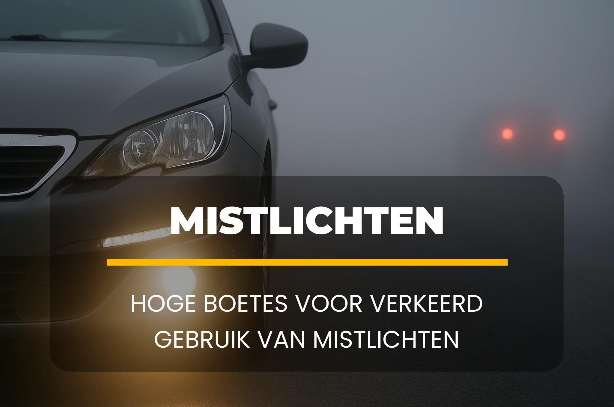 Pas op: hoge boetes voor verkeerd gebruik van mistlichten